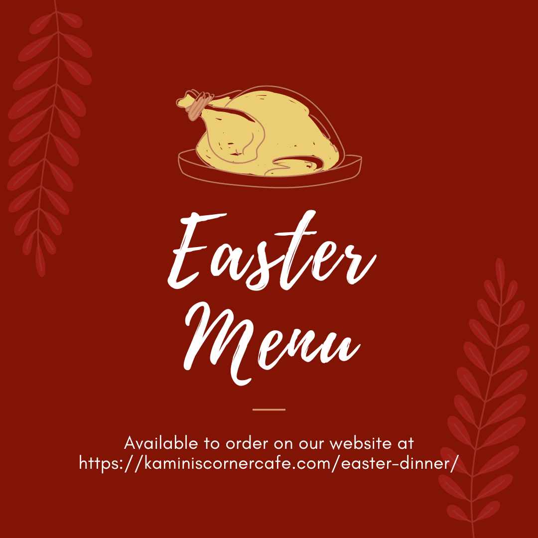 Easter Dinner 2023 Kaminis Corner Cafe